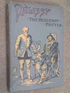 Palissy : The Huguenot Potter – A True Tale