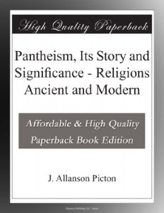 Pantheism, Its Story and Significance – Religions Ancient and Modern