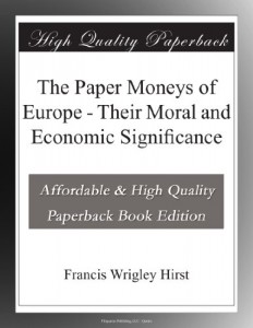 The Paper Moneys of Europe – Their Moral and Economic Significance