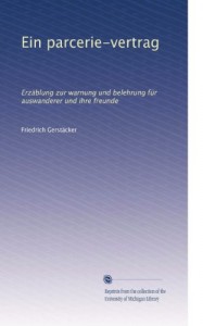 Ein parcerie-vertrag: Erzäblung zur warnung und belehrung für auswanderer und ihre freunde (German Edition)