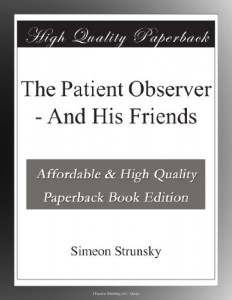 The Patient Observer – And His Friends