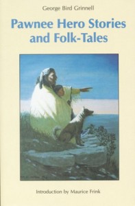 Pawnee Hero Stories and Folk-Tales: with Notes on The Origin, Customs and Characters of the Pawnee People (Bison Book S)