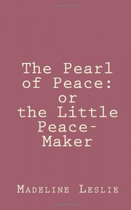 The Pearl of Peace: or the Little Peace-Maker