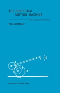 The Perpetual Motion Machine: The Story of an Invention (Imagining Science)