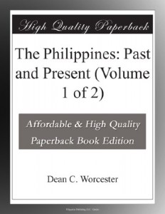 The Philippines: Past and Present (Volume 1 of 2)