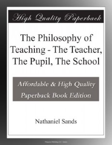 The Philosophy of Teaching – The Teacher, The Pupil, The School