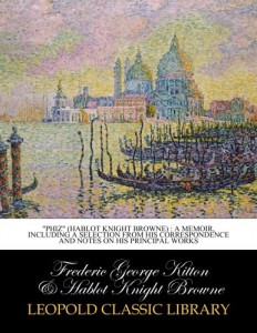 “Phiz” (Hablot Knight Browne) : a memoir, including a selection from his correspondence and notes on his principal works