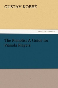 The Pianolist A Guide for Pianola Players (TREDITION CLASSICS)