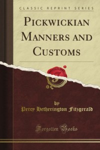 Pickwickian Manners and Customs (Classic Reprint)