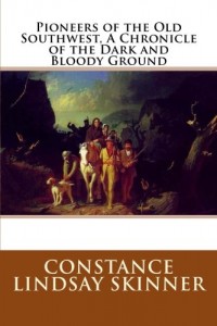 Pioneers of the Old Southwest, A Chronicle of the Dark and Bloody Ground