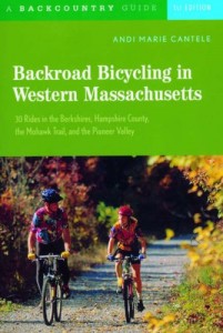 Backroad Bicycling in Western Massachusetts: 30 Rides in the Berkshires, Hampshire County, the Mohawk Trail, and the Pioneer Valley, First Edition