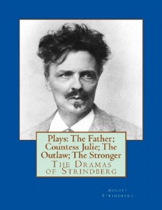 Plays: The Father; Countess Julie; The Outlaw; The Stronger: The Dramas of Strindberg