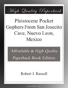 Pleistocene Pocket Gophers From San Josecito Cave, Nuevo Leon, Mexico