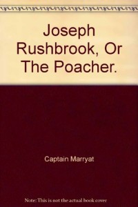 The Novels of Captain Marryat. Limited Edition. Joseph Rushbrook, or the Poacher