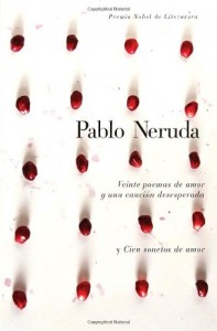 Veinte poemas de amor y una cancion desesperada y cien sonetos de amor  (Spanish Edition)