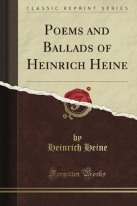 Poems and Ballads of Heinrich Heine (Classic Reprint)