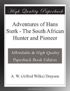 Adventures of Hans Sterk – The South African Hunter and Pioneer