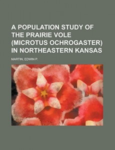 A Population Study of the Prairie Vole (Microtus ochrogaster) in Northeastern Kansas