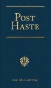 Post Haste: A Tale of Her Majesty’s Mails (Vision Forum’s R.M. Ballantyne)