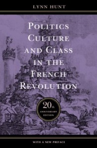Politics, Culture, and Class in the French Revolution: With a New Preface, 20th Anniversary Edition (Studies on the History of Society and Culture, No. 1)