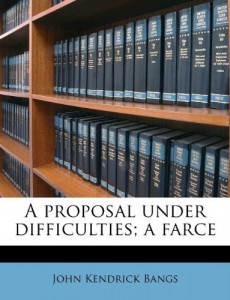 A proposal under difficulties; a farce
