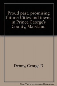 Proud past, promising future: Cities and towns in Prince George’s County, Maryland