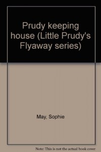 Prudy keeping house (Little Prudy’s Flyaway series)