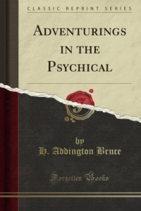 Adventurings in the Psychical (Classic Reprint)