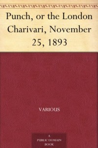 Punch, or the London Charivari, November 25, 1893