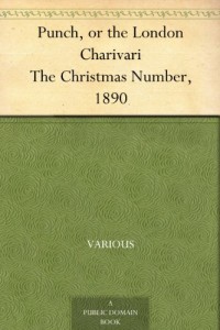 Punch, or the London Charivari The Christmas Number, 1890