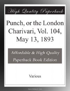Punch, or the London Charivari, Vol. 104, May 13, 1893