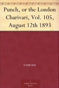 Punch, or the London Charivari, Vol. 105, August 12th 1893