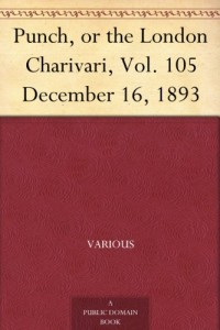Punch, or the London Charivari, Vol. 105 December 16, 1893