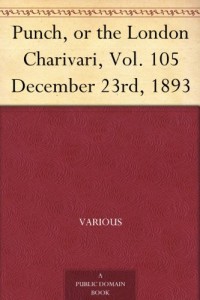 Punch, or the London Charivari, Vol. 105 December 23rd, 1893
