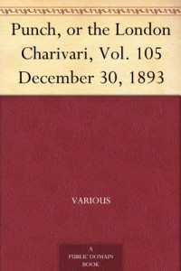 Punch, or the London Charivari, Vol. 105 December 30, 1893