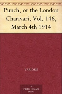 Punch, or the London Charivari, Vol. 146, March 4th 1914