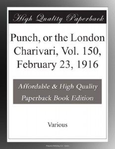 Punch, or the London Charivari, Vol. 150, February 23, 1916