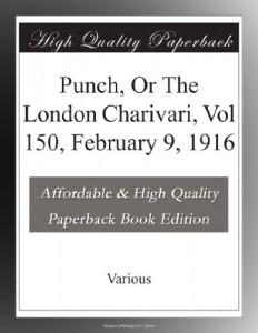 Punch, Or The London Charivari, Vol 150, February 9, 1916