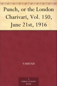 Punch, or the London Charivari, Vol. 150, June 21st, 1916