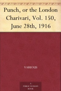 Punch, or the London Charivari, Vol. 150, June 28th, 1916