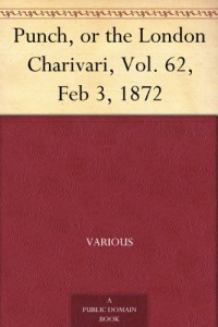 Punch, or the London Charivari, Vol. 62, Feb 3, 1872