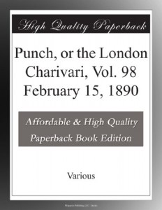 Punch, or the London Charivari, Vol. 98 February 15, 1890