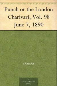 Punch or the London Charivari, Vol. 98 June 7, 1890