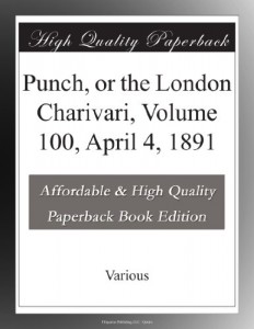 Punch, or the London Charivari, Volume 100, April 4, 1891