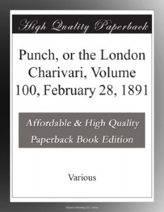 Punch, or the London Charivari, Volume 100, February 28, 1891