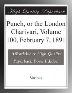 Punch, or the London Charivari, Volume 100, February 7, 1891