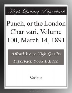 Punch, or the London Charivari, Volume 100, March 14, 1891