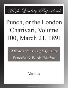 Punch, or the London Charivari, Volume 100, March 21, 1891