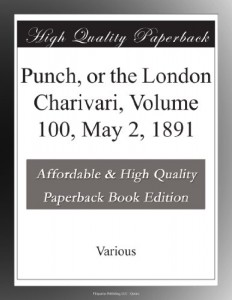 Punch, or the London Charivari, Volume 100, May 2, 1891