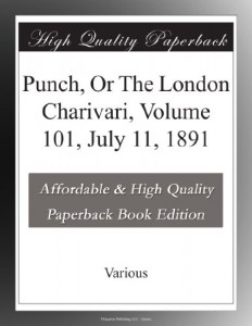 Punch, Or The London Charivari, Volume 101, July 11, 1891
